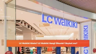 LC Waikiki Kimin? LC Waikiki Hangi Ülkenin? Boykot mu?