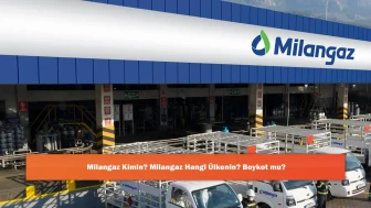Milangaz Kimin? Milangaz Hangi Ülkenin? Boykot mu?