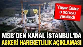 Milli Savunma Bakanlığı, Kanal İstanbul'da Askeri Hareketliliğe Dair Açıklama Yaptı!