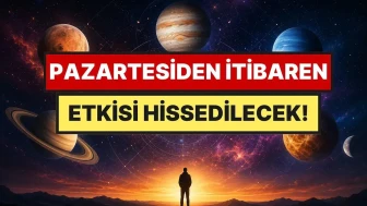 Pazartesiden itibaren hayatımızı etkileyecek : 5 büyük gezegen hareketi aynı güne denk geldi
