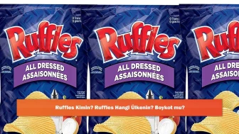 Ruffles Kimin? Ruffles Hangi Ülkenin? Boykot mu?