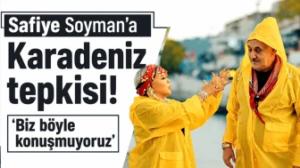 Safiye Soyman'dan Karadeniz Açıklaması: Bizim Dili'miz Böyle Değil!