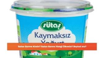 Sutas Gurme Kimin? Sutas Gurme Hangi Ülkenin? Boykot mu?