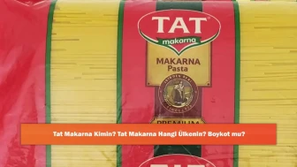 Tat Makarna Kimin? Tat Makarna Hangi Ülkenin? Boykot mu?