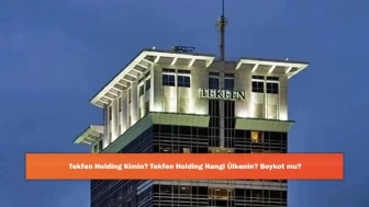 Tekfen Holding Kimin? Tekfen Holding Hangi Ülkenin? Boykot mu?