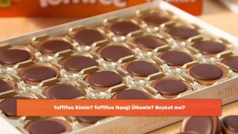 Toffifee Kimin? Toffifee Hangi Ülkenin? Boykot mu?