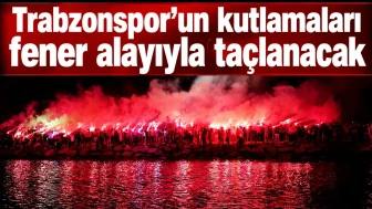 Trabzonspor'un Şampiyonluk Coşkusu Fener Alayıyla Doruk Noktasına Ulaşacak!