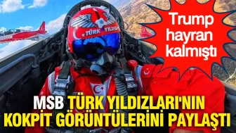 Trump'tan Türk Yıldızları'na Hayranlık Dolu Bakış: MSB'den Vurucu Kokpit Görüntüleri!