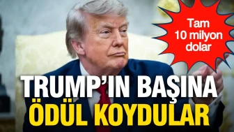 Trump'ın Başına 10 Milyon Dolarlık Ödül Konuldu!