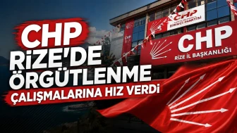 CHP Rize'de Örgütlenme Çalışmalarına Hız Verdi