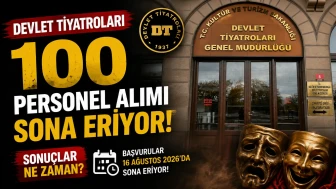 Devlet Tiyatroları 100 Personel Alımı Sona Eriyor! Sonuçlar Ne Zaman?