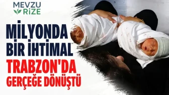 Milyonda bir ihtimal Trabzon’da gerçeğe dönüştü