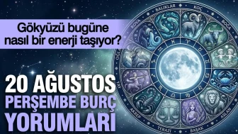 20 Ağustos Perşembe günlük burç yorumları: Gökyüzü bugüne nasıl bir enerji taşıyor?