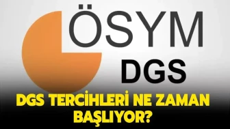 2026 DGS tercihleri ne zaman başlayacak?