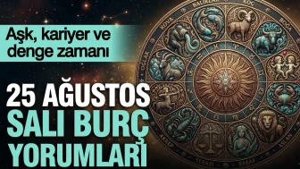 25 Ağustos Salı Günlük Burç Yorumları: Aşk, Kariyer ve Dengede Kalma Zamanı!