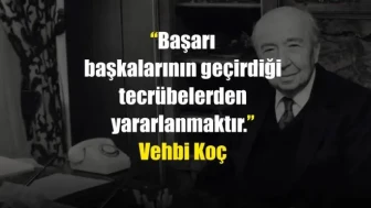 Vehbi Koç Sözleri | Başarı, Çalışma ve Hayata Dair İlham Veren Sözler