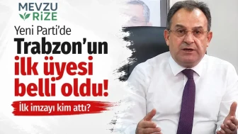 Yeni Parti Trabzon'un İlk Üyesi Açıklandı! İlk İmza Sahibi Kim?