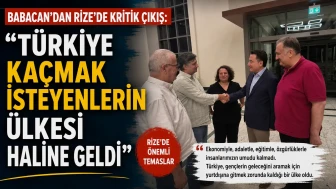 BABACAN’DAN RİZE’DE KRİTİK ÇIKIŞ: “TÜRKİYE KAÇMAK İSTEYENLERİN ÜLKESİ HALİNE GELDİ”