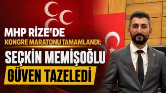 MHP Rize’de Kongre Maratonu Tamamlandı: Seçkin Memişoğlu Güven Tazeledi