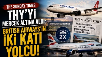 The Sunday Times THY’yi Mercek Altına Aldı: British Airways’in İki Katı Yolcu