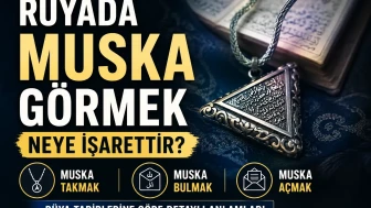 Rüyada Muska Görmek Neye İşarettir? Rüyada Muska Takmak, Bulmak ve Açmak Nasıl Yorumlanır?