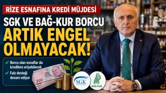 Rize Esnafına Kredi Müjdesi: SGK ve Bağ-Kur Borcu Artık Engel Olmayacak