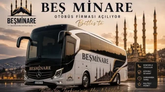 Bitlis’te Yeni Bir Ulaşım Markası Doğuyor: Beş Minare Yollara Çıkmaya Hazırlanıyor