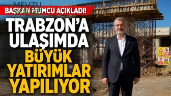 Başkan Mumcu'dan Müjdeli Açıklama: Trabzon'da Ulaşım Alanında Çarpıcı Yatırımlar Gerçekleşiyor!