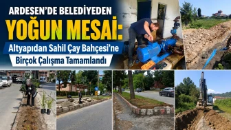 Ardeşen’de Belediyeden Yoğun Mesai: Altyapıdan Sahil Çay Bahçesi’ne Birçok Çalışma Tamamlandı