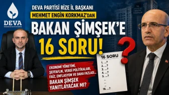 DEVA Partisi Rize İl Başkanı Mehmet Engin Korkmaz'dan Bakan Şimşek'e 16 Soru