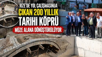 Rize’de yol çalışmasında çıkan 200 yıllık tarihi köprü müze alana dönüştürülüyor