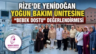 Rize’de Yenidoğan Yoğun Bakım Ünitesine “Bebek Dostu” Değerlendirmesi