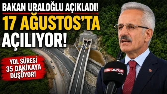 Bakan Uraloğlu açıkladı: 17 Ağustos'ta açılıyor, yol süresi 35 dakikaya düşüyor!