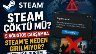 Steam Çöktü mü? 5 Ağustos Çarşamba Steam'e Neden Girilmiyor? İşte Son Durum