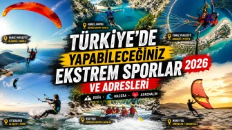 Türkiye’de yapabileceğiniz ekstrem sporlar ve adresleri 2026