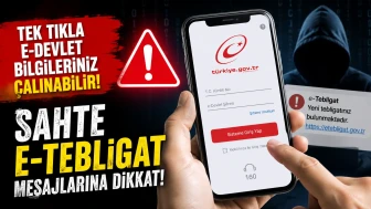Tek tıkla e-Devlet bilgileriniz çalınabilir! Sahte e-Tebligat mesajlarına dikkat