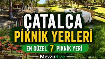Çatalca Piknik Yerleri | En Güzel 7 Piknik Yeri | MevzuRize