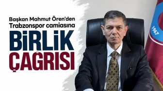 Başkan Mahmut Ören’den Trabzonspor camiasına birlik çağrısı