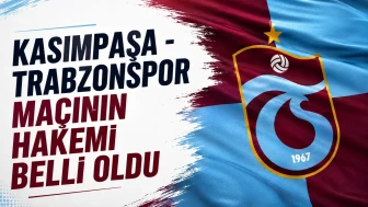 Kasımpaşa ile Trabzonspor Arasındaki Mücadelede Hakem Belirlendi!