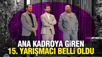 MasterChef ana kadroya giren 15. yarışmacı kim oldu?