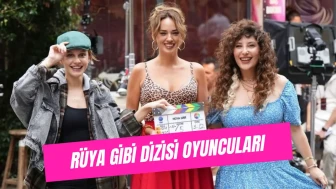 Rüya Gibi Dizisi Oyuncuları Kimler, Kaç Yaşındalar ve Hangi Karakterleri Canlandırıyorlar?