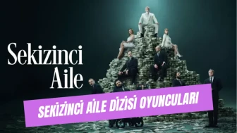 Sekizinci Aile Dizisi Oyuncuları Kaç Yaşında? Oyuncu Kadrosu, Karakterleri ve Merak Edilen İsimler