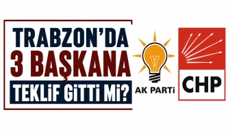 Trabzon’da Üç Başkan İçin Yapılan Gizli Tekliflerin Ardındaki Gizem Nedir?