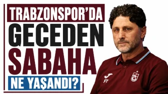 Trabzonspor'da Gece Boyunca Gelişen Şok Olaylar!