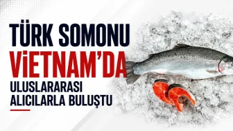 Türk Somonu Vietnam'daki Uluslararası Alıcılarla Tanıştı!