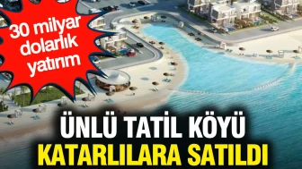 Tatil Cennetine Katarlı Yatırımcıdan Dev Hamle: 30 Milyar Dolarlık Satış Gerçekleşti!