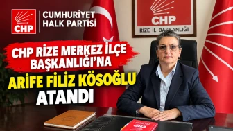 CHP Rize Merkez İlçe Başkanlığı’na Arife Filiz Kösoğlu Atandı