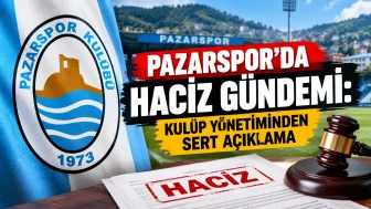 Pazarspor’da Haciz Gündemi: Kulüp Yönetiminden Sert Açıklama