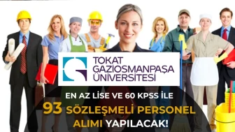 Tokat Gaziosmanpaşa Üniversitesi 93 Personel Alımı Yapacak! En az lise ve 60 KPSS ile