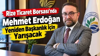 Rize Ticaret Borsası'nda Mehmet Erdoğan Yeniden Başkanlık İçin Yarışacak